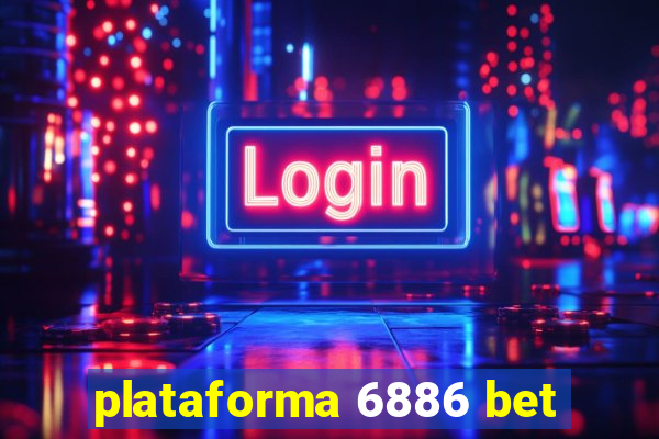 plataforma 6886 bet